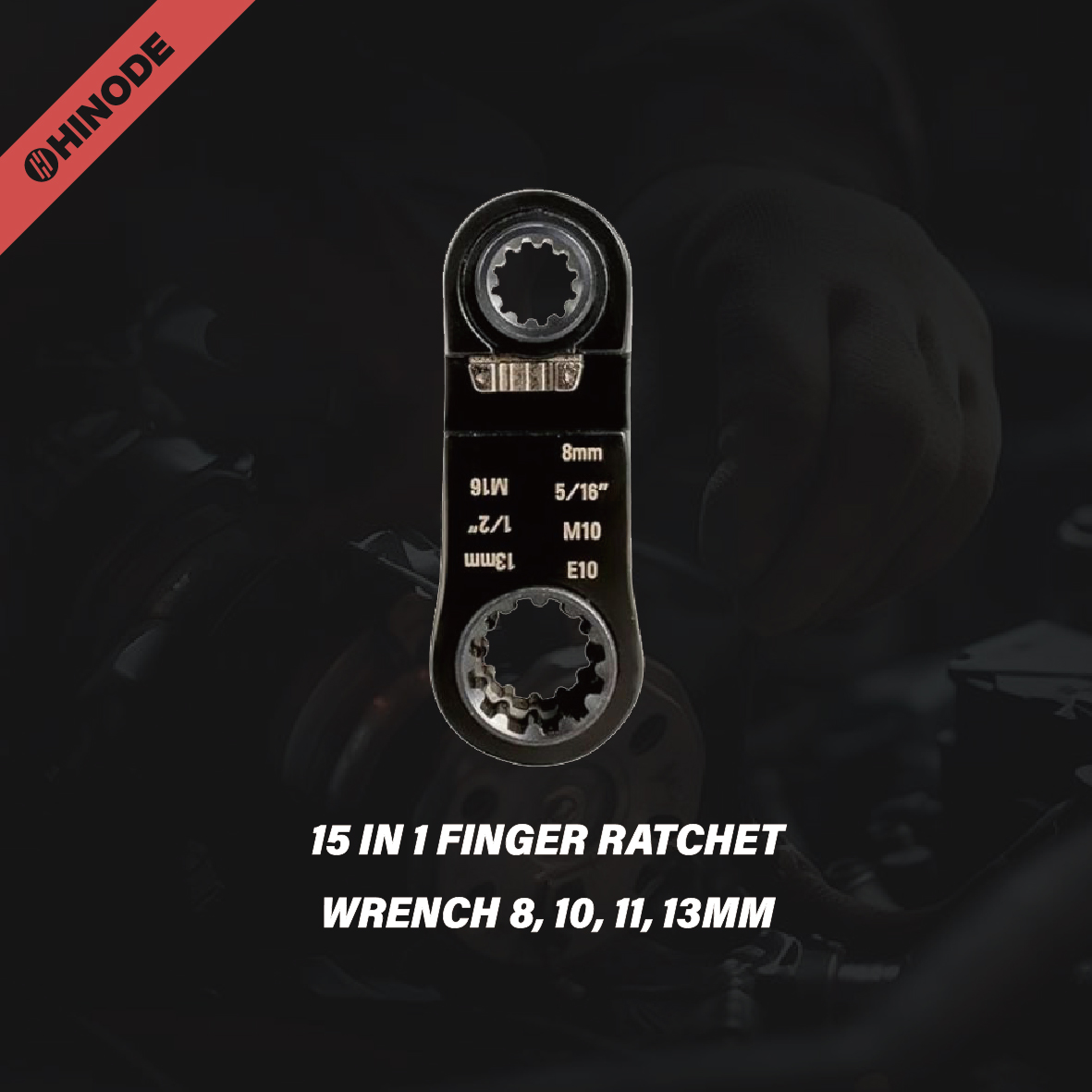 15 IN 1 FINGER RATCHET WRENCH 8, 10, 11, 13MM